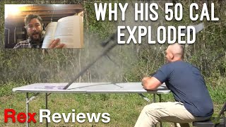 Why His 50 BMG Exploded ~ Rex Reviews