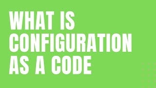 What is Configuration as a Code