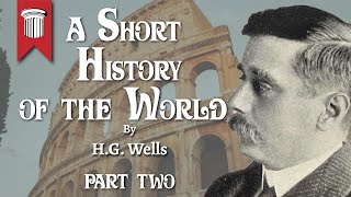 A Short History of the World by H G  Wells Part II