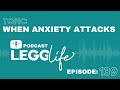 When Anxiety Attacks | Episode 139 | LeggLife Podcast