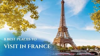 8 Best Places to Visit in France 🇫🇷 | Ultimate Travel Guide 🌍