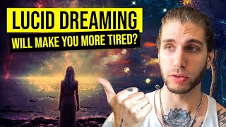 Will Lucid Dreaming Make You More Tired? Only If You Do This