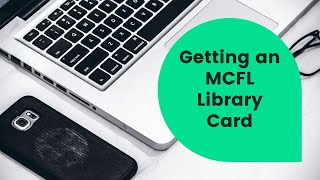 Getting an MCFL Library Card