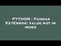 PYTHON : Pandas KeyError: value not in index