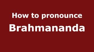 How to Pronounce Brahmananda - PronounceNames.com