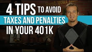 4 tips to avoid penalties and taxes on your 401k.