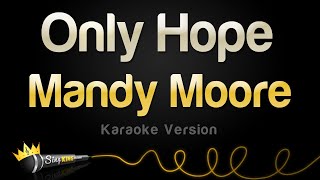 Mandy Moore - Only Hope (Karaoke Version)