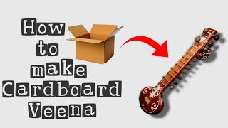 HOW TO MAKE VEENA WITH CARDBOARD | HOW TO MAKE VEENA AT HOME