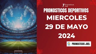⚽✅PRONOSTICOS DEPORTIVOS HOY MIÉRCOLES 29 DE MAYO DE 2024 predicciones deportivas