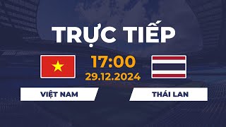 🔴 Việt Nam vs Thái Lan | Sức Mạnh Nghẹt Thở