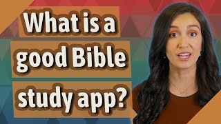 What is a good Bible study app?