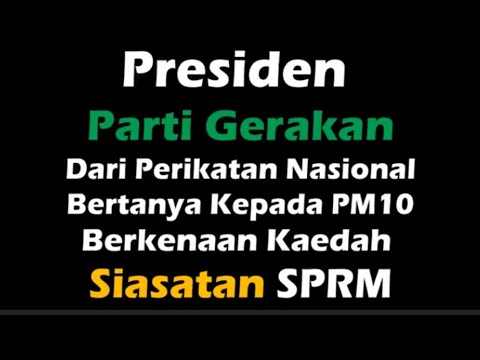 Perikatan Nasional Dan Presiden Parti Gerakan Bertanya Kepada Pmx ...