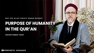 The Purpose of Human Beings in the Qur’an -- Shaykh Hamza Yusuf