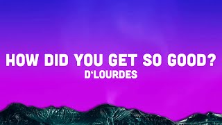 D’lourdes - How Did You Get So Good? (Lyrics) “fuzzy duck ducky fuzz“ TikTok Song