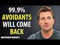 Avoidants Will Come Back 99.9% — Act Like This & They Can’t Stay Away || Matthew Hussey