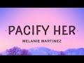 Pacify Her - Melanie Martinez (Lyrics)