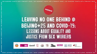 Leaving no one behind @Beijing+25 and COVID-19: Lessons about Equality and Justice from Sex Workers