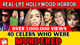 40 Actors & Celebrities Who were MURDERED - Real Life Hollywood Horror.
