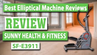 Sunny Health & Fitness Elliptical Cross Trainer SF-E3911 Review - Best Elliptical Machine Reviews