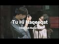 Tu Hi Haqeeqat ❤️ | [Slowed + Reverb] | Trending Song 🎵🖤