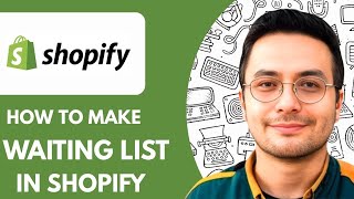 How to Make a Waiting List on Shopify - 2025 (Simple Tutorial)