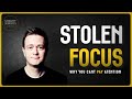 Stolen Focus: Why You Can’t Pay Attention | Johann Hari