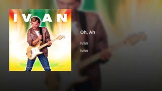 Ivan - Oh, ah 1988