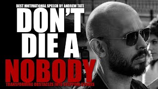 DON'T DIE A NOBODY - Motivational Speech by Andrew Tate