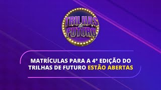 Trilhas de Futuro 2024 - Inscrições Abertas