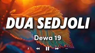 Dua Sedjoli - Dewa 19 - Lirik