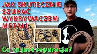 Jak skutecznie szukać wykrywaczem metali. Żelazo maskuje złoto,monety i guziki.Co to jest separacja?