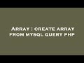 Array : create array from mysql query php