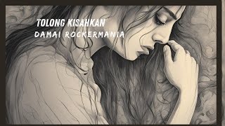 Tolong Kisahkan - Lagu Penuh Rindu \u0026 Luka Cinta | Damai Rockermania