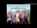 masquerade song st lucia extended version creole instrumental