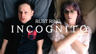 Rust Ring - Incognito [Official Video]