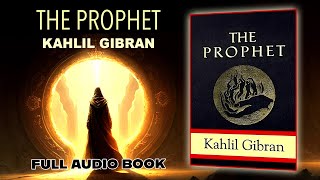 The Prophet - Kahlil Gibran -  Full Audio Book - Narration