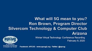 What will 5G mean to you, Ron Brown, Silvercom CTC - APCUG VTC 2 8 20