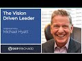 The Vision Driven Leader - Interview with Michael Hyatt