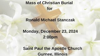 Mass of Christian Burial - (Ronald Michael Stanczak) (Monday, December 23, 2024) (2:00pm)