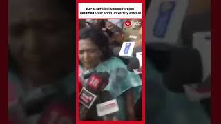 Tamilisai Soundararajan Detained During Protest Over Anna University Assault