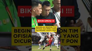 BEGINILAH RESPON TIM SULTENG YANG DICURANGI WASIT PON