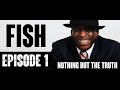 London's Craziest Gangster Mr FISH Episode 1- Nothing But The Truth Podcast