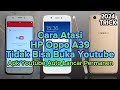 Solusi Oppo A39 tidak Bisa buka Youtube ikuti cara ini agar Oppo A39 bisa buka Youtube dengan lancar