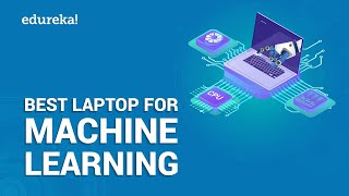 Best Laptop for Machine Learning and Deep Learning | Machine Learning Training | Edureka