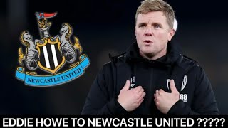 EDDIE HOWE TO BE THE NEXT NEWCASTLE MANAGER ?????
