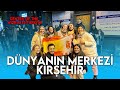 Dünya Kırşehir’i konuşuyor! 😳 Dünyanın Merkezi