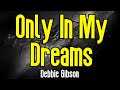 Only In My Dreams (KARAOKE) | Debbie Gibson