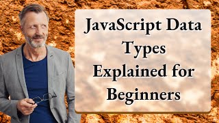 JavaScript Data Types Explained for Beginners