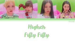 FIFTY FIFTY (피프티피프티) – Higher Lyrics (Han|Rom|Eng|Color Coded)