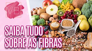 Saiba os benefícios das fibras e onde encontrá-las - Você Bonita (03/06/21)